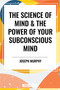 Science of Mind & the Power of Your Subconscious Mind - 9798880920372 by Joseph Murphy, Ernest Holmes, 9798880920372