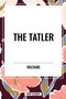 Tatler - 9798880921492 by Voltaire, Fran Ois-Marie Arouet, William F. Fleming, 9798880921492