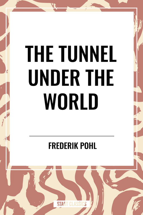 Tunnel Under The World by Frederik Pohl, 9798880922055