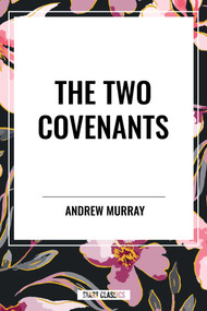 Two Covenants by Andrew Murray, 9798880922079