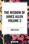 Wisdom of James Allen by James Allen, 9798880922802