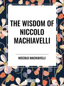 Wisdom of Niccolo Machiavelli - 9798880922871 by Niccolo Machiavelli, 9798880922871