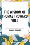 Wisdom of Thomas Troward Vol I: The Edinburgh and Dore Lectures on Mental Science, the Law and the Word, the Creative Process in the.. - 9798880922956 by Thomas Troward, 9798880922956