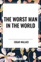 Worst Man in the World by Edgar Wallace, 9798880923090
