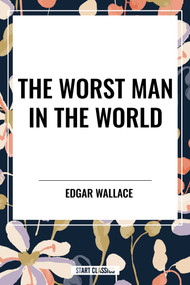 Worst Man in the World - 9798880923106 by Edgar Wallace, 9798880923106