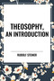 Theosophy, an Introduction by Rudolf Steiner, 9798880923168