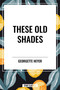 These Old Shades - 9798880923199 by Georgette Heyer, 9798880923199