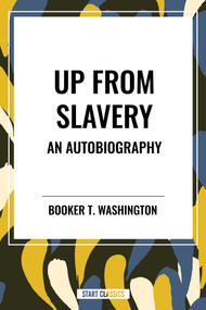 Up from Slavery: an Autobiography (An African American Heritage Book) by Booker T. Washington, 9798880924349