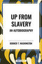 Up from Slavery: an Autobiography (An African American Heritage Book) by Booker T. Washington, 9798880924349