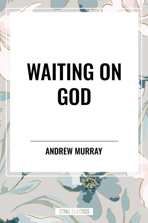 Waiting on God by Andrew Murray, 9798880924523