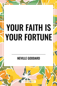 Your Faith Is Your Fortune - 9798880925186 by Neville Goddard, 9798880925186