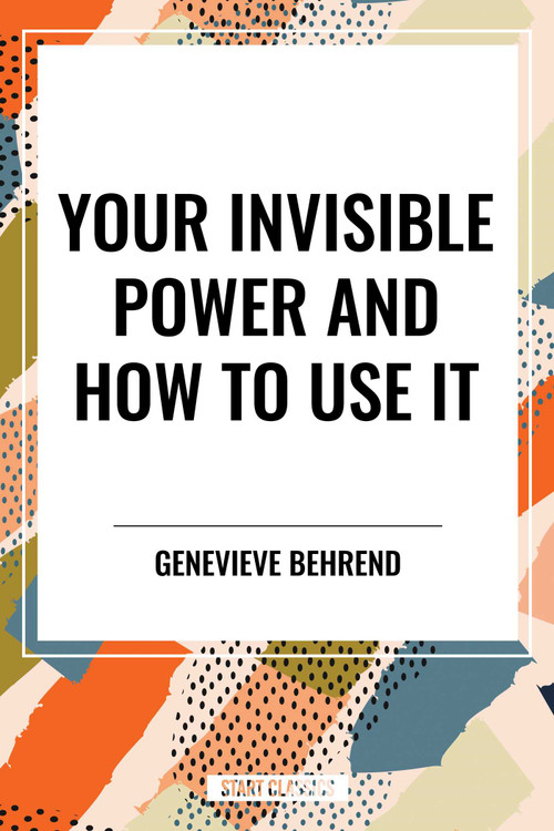 Your Invisible Power and How to Use It - 9798880925223 by Genevieve Behrend, 9798880925223