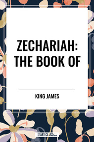 ZECHARIAH: The Book of by King James, 9798880925292