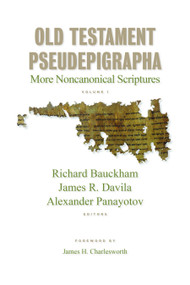 Old Testament Pseudepigrapha, vol. 1 (More Noncanonical Scriptures) by Richard Bauckham, James R. Davila, Alex Panayotov, James H. Charlesworth, 9780802885876