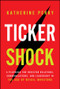 Ticker Shock (A Playbook for Investor Relations, Communications, and Leadership in the Age of Retail Investors) by Katherine Perry, 9781394411849