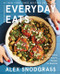 Everyday Eats (100 Simple and Healthy Recipes for Real Life) by Alex Snodgrass, 9780063425736