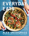 Everyday Eats (100 Simple and Healthy Recipes for Real Life) by Alex Snodgrass, 9780063425736
