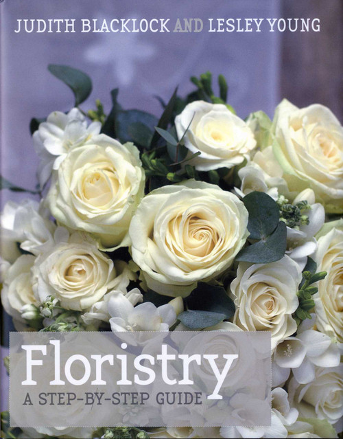 Floristry (A Step-by-Step Guide) by Judith Blacklock, Lesley Young, 9780955239151