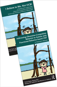 Addressing Obsessive Compulsive Behavior in Children with Autism - a Manual and Workbook Book Bundle by Tricia Vause, Nicole Neil, Brianna M Anderson, Maurice A Feldman, 9781041167037