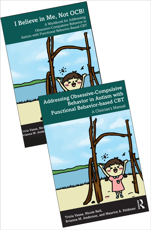 Addressing Obsessive Compulsive Behavior in Children with Autism - a Manual and Workbook Book Bundle by Tricia Vause, Nicole Neil, Brianna M Anderson, Maurice A Feldman, 9781041167037
