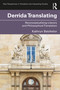 Derrida Translating (Reconceptualising Literary and Philosophical Translation) by Kathryn Batchelor, 9781032763606