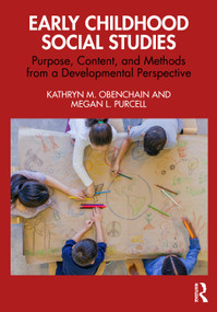Early Childhood Social Studies (Purpose, Content, and Methods from a Developmental Perspective) by Kathryn M. Obenchain, Megan L. Purcell, 9781041033608