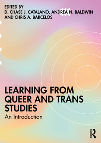 Learning from Queer and Trans Studies (An Introduction) by D. Chase J. Catalano, Andrea N. Baldwin, Chris A. Barcelos, 9781032868639