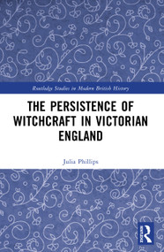 The Persistence of Witchcraft in Victorian England by Julia Phillips, 9781041039396
