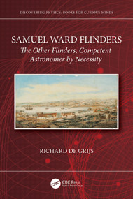 Samuel Ward Flinders (The Other Flinders, Competent Astronomer by Necessity) by Richard de Grijs, 9781032833491