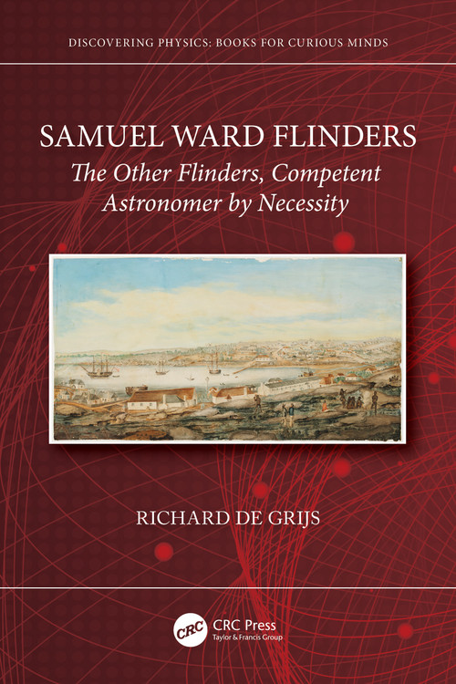 Samuel Ward Flinders (The Other Flinders, Competent Astronomer by Necessity) by Richard de Grijs, 9781032833491