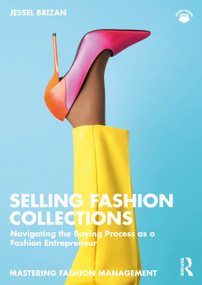 Selling Fashion Collections (Navigating the Buying Process as a Fashion Entrepreneur) by Jessel Brizan, 9781032900681