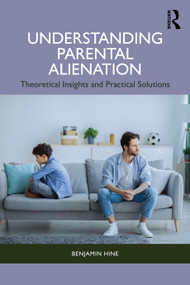 Understanding Parental Alienation (Theoretical Insights and Practical Strategies) by Benjamin Hine, 9781041050049