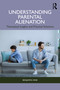 Understanding Parental Alienation (Theoretical Insights and Practical Strategies) by Benjamin Hine, 9781041050049