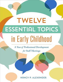 Twelve Essential Topics in Early Childhood (A Year of Professional Development in Staff Meetings) by Nancy P. Alexander, 9781605545523