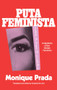 Putafeminista (A Manifesto) by Monique Prada, Amanda De Lisio, 9781558613393