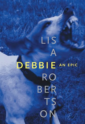 Debbie (An Epic) by Lisa Robertson, 9780921586616