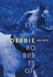 Debbie (An Epic) by Lisa Robertson, 9780921586616