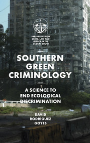 Southern Green Criminology (A Science to End Ecological Discrimination) by David Rodríguez Goyes, 9781787692329