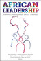 African Leadership (Powerful Paradigms for the 21st Century) by Rob Elkington, Faith Wambura Ngunjiri, Gloria J. Burgess, Xoliswa Majola, Erwin Schwella, Nico de Klerk, 9781801170482