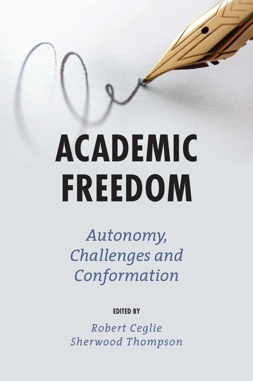 Academic Freedom (Autonomy, Challenges and Conformation) by Robert J. Ceglie, Sherwood Thompson, 9781839098857