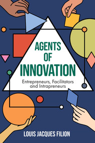 Agents of Innovation (Entrepreneurs, Facilitators and Intrapreneurs) by Louis Jacques Filion, 9781837970155