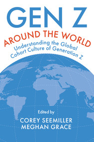 Gen Z Around the World (Understanding the Global Cohort Culture of Generation Z) by Corey Seemiller, Meghan Grace, 9781837970957
