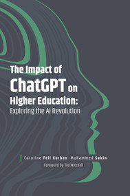 The Impact of ChatGPT on Higher Education (Exploring the AI Revolution) by Caroline Fell Kurban, Muhammed Şahin, 9781837976508
