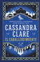 El caballero muerto (Las crónicas de Castelana 2) / The Ragpicker King (The Chronicles of Castellane 2) (Spanish Edition) by Cassandra Clare, 9786073935067