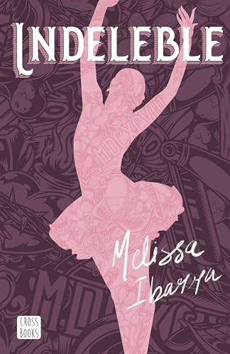 Indeleble: Novela / Indelible: A Novel (Artes 1) (Spanish Edition) by Melissa Ibarra, Ma. Alejandra Bueno, 9786073918152