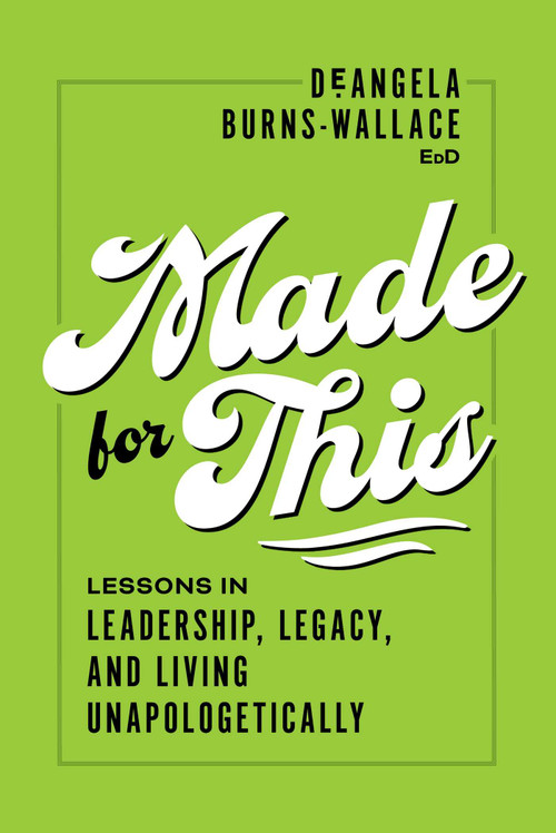 Made for This (Lessons in Leadership, Legacy, and Living Unapologetically) - 9798891882997 by DeAngela Burns-Wallace