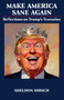 Make America Sane Again (Reflections on Trump's Travesties) by Sheldon Hirsch, 9781839999499
