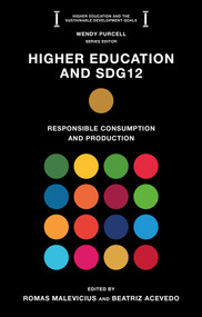 Higher Education and SDG12 (Responsible Consumption and Production) by Romas Malevicius, Beatriz Acevedo, 9781836628439