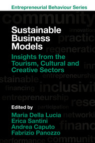 Sustainable Business Models (Insights from the Tourism, Cultural and Creative Sectors) by Maria Della Lucia, Erica Santini, Andrea Caputo, Fabrizio Panozzo, 9781805926740
