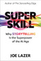 Super Skill (Why Storytelling Is the Superpower of the AI Age) by Joe Lazer, 9781632261724